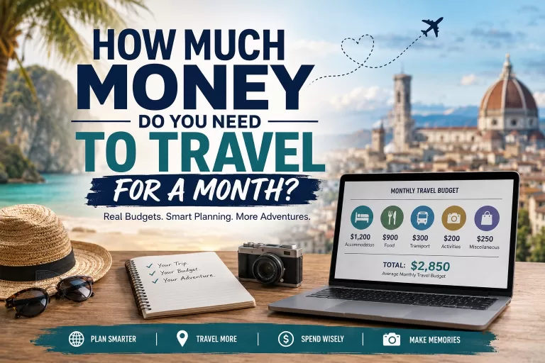 How Much Money Do You Need to Travel for a Month?
